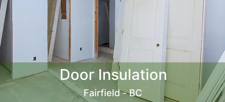  Door Insulation Fairfield - BC