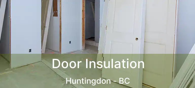  Door Insulation Huntingdon - BC