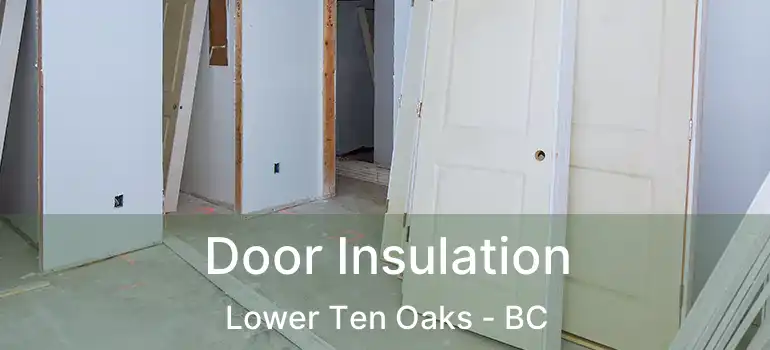  Door Insulation Lower Ten Oaks - BC