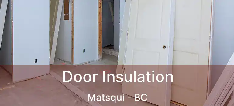  Door Insulation Matsqui - BC