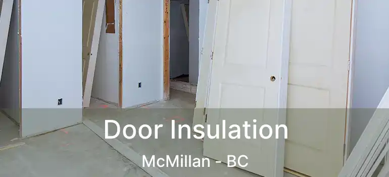  Door Insulation McMillan - BC