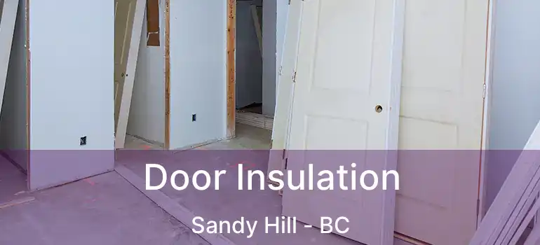  Door Insulation Sandy Hill - BC