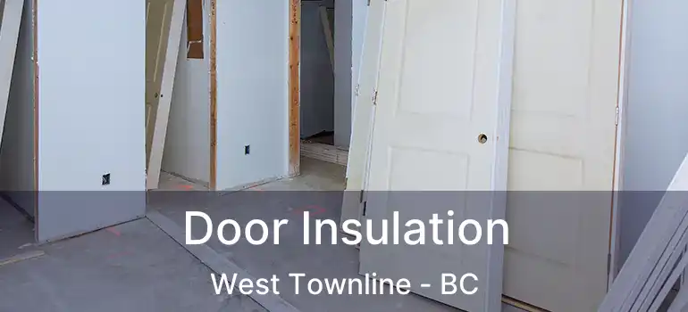  Door Insulation West Townline - BC