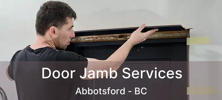  Door Jamb Services Abbotsford - BC
