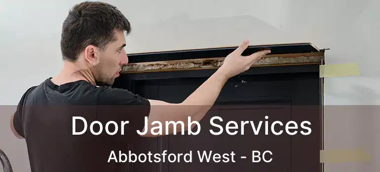  Door Jamb Services Abbotsford West - BC