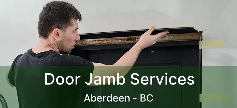  Door Jamb Services Aberdeen - BC