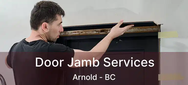  Door Jamb Services Arnold - BC