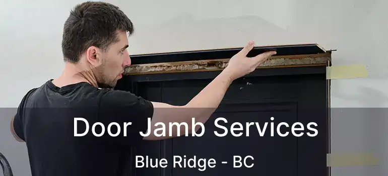  Door Jamb Services Blue Ridge - BC