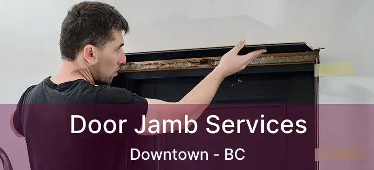  Door Jamb Services Downtown - BC