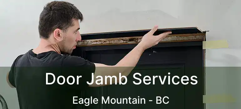  Door Jamb Services Eagle Mountain - BC