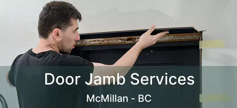  Door Jamb Services McMillan - BC