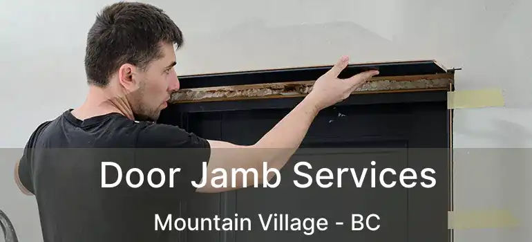  Door Jamb Services Mountain Village - BC