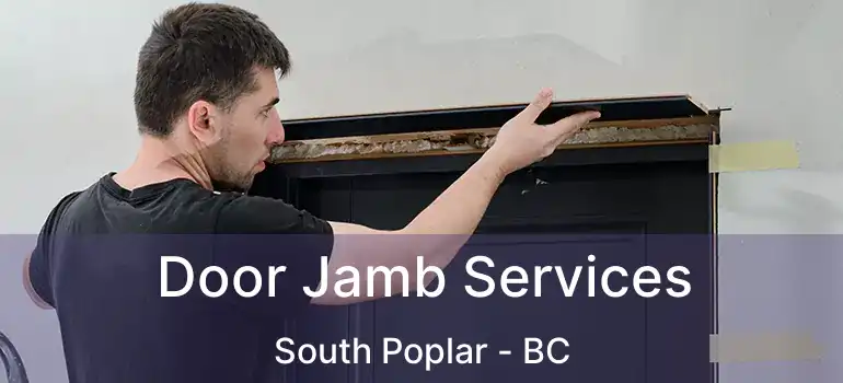 Door Jamb Services South Poplar - BC