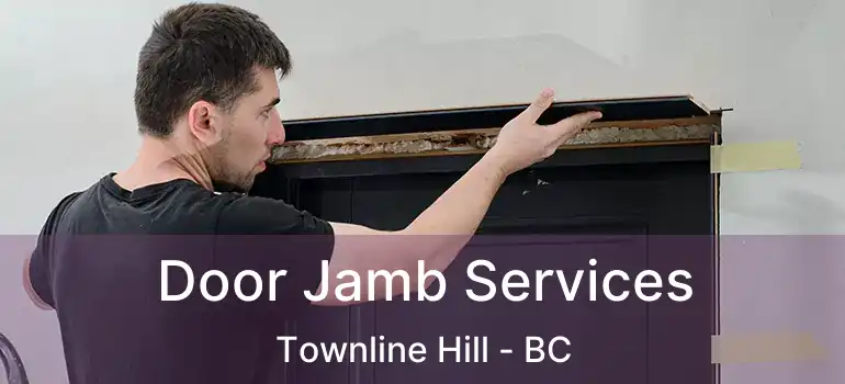  Door Jamb Services Townline Hill - BC