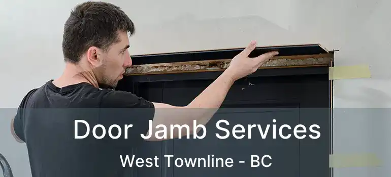  Door Jamb Services West Townline - BC