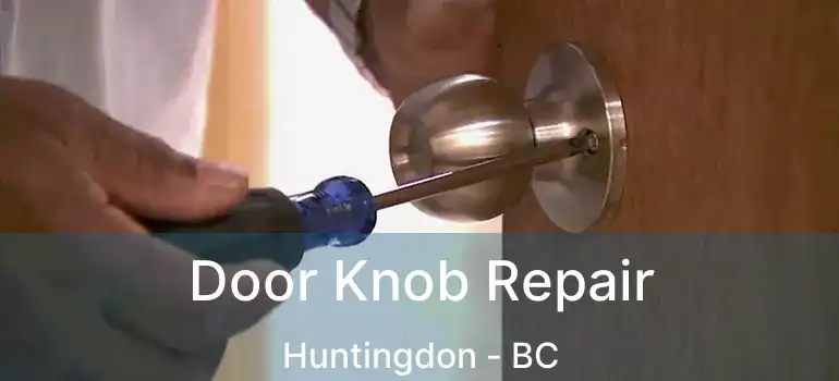  Door Knob Repair Huntingdon - BC