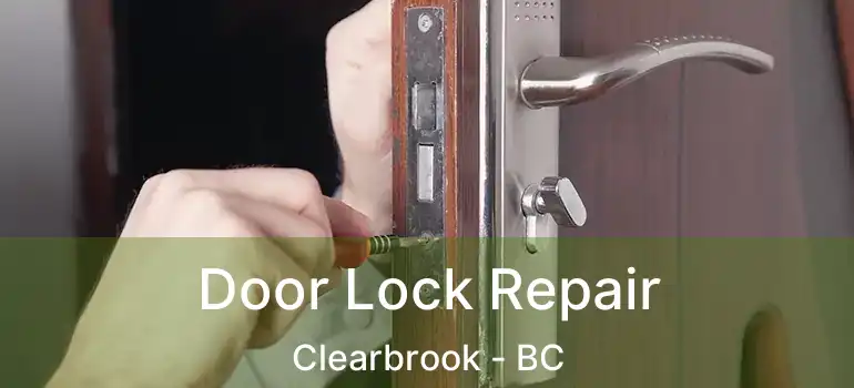  Door Lock Repair Clearbrook - BC