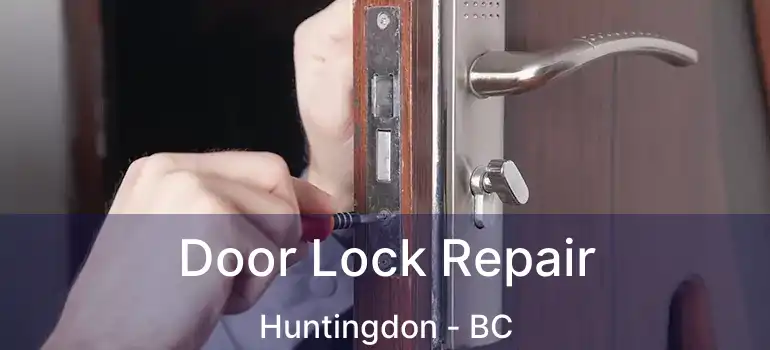  Door Lock Repair Huntingdon - BC