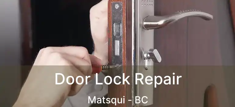  Door Lock Repair Matsqui - BC