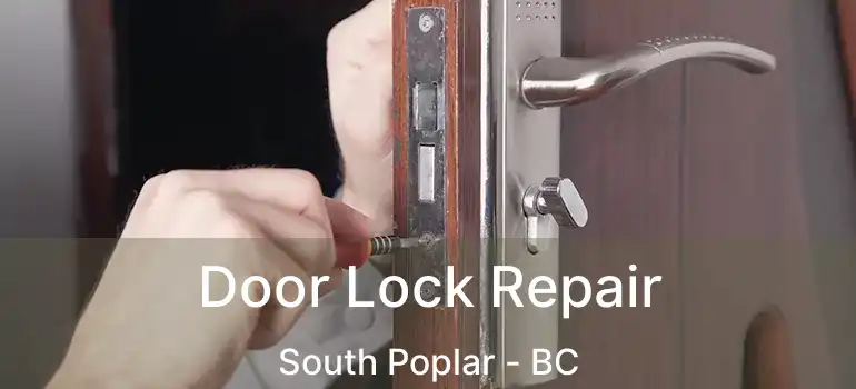  Door Lock Repair South Poplar - BC