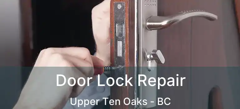  Door Lock Repair Upper Ten Oaks - BC
