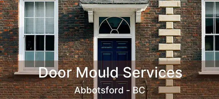 Door Mould Services Abbotsford - BC