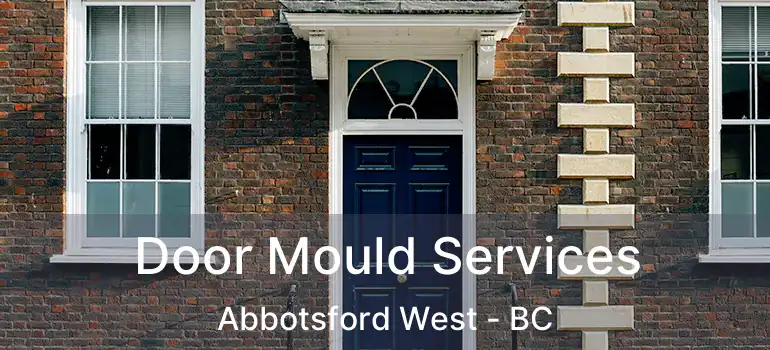  Door Mould Services Abbotsford West - BC