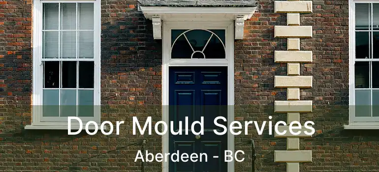  Door Mould Services Aberdeen - BC
