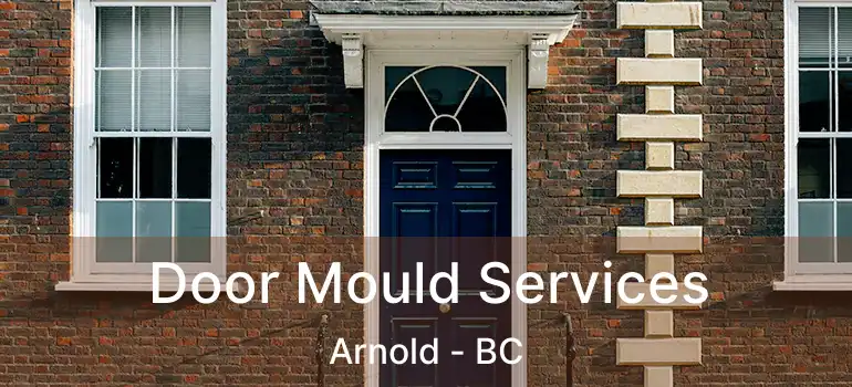  Door Mould Services Arnold - BC
