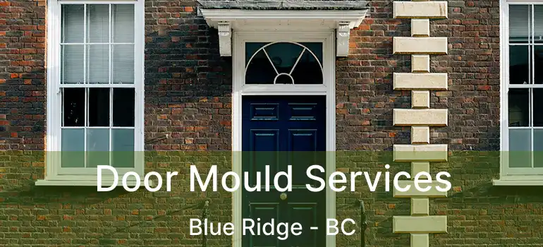  Door Mould Services Blue Ridge - BC