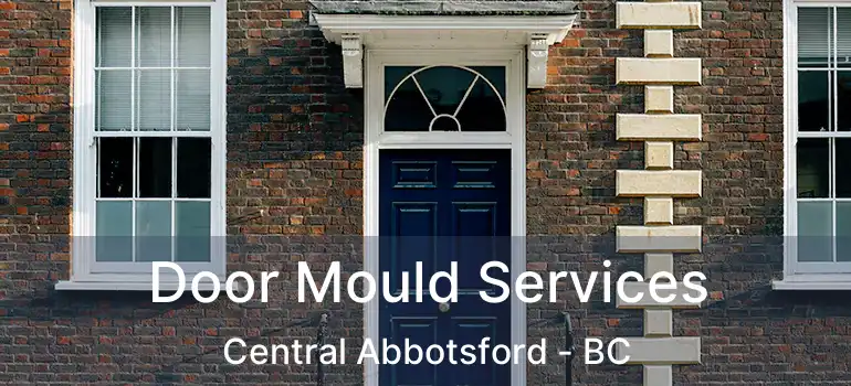  Door Mould Services Central Abbotsford - BC