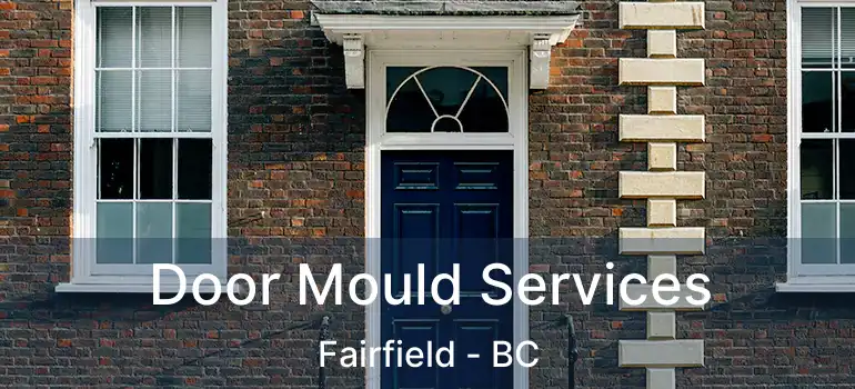  Door Mould Services Fairfield - BC