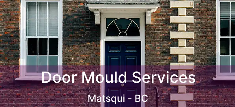  Door Mould Services Matsqui - BC