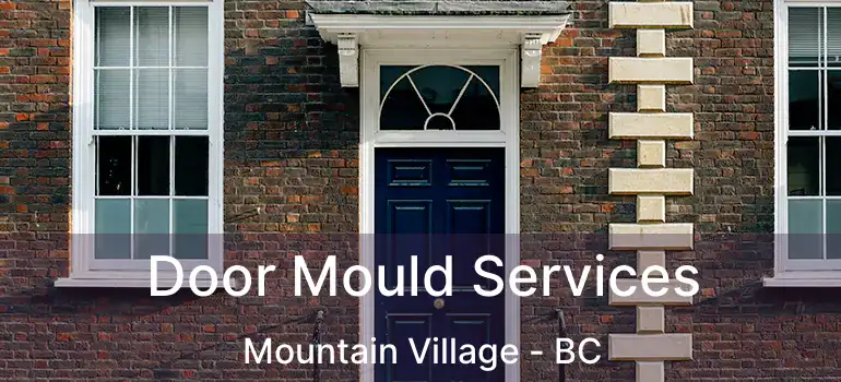  Door Mould Services Mountain Village - BC