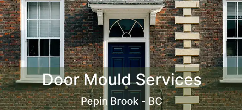  Door Mould Services Pepin Brook - BC