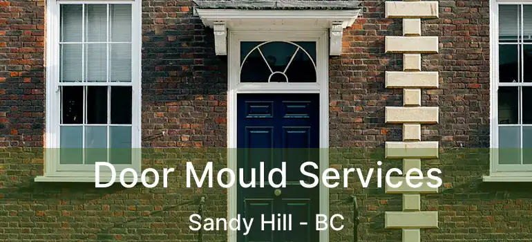  Door Mould Services Sandy Hill - BC