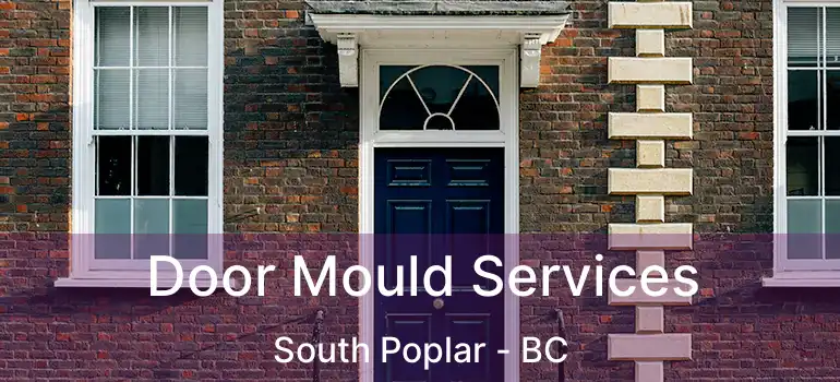  Door Mould Services South Poplar - BC