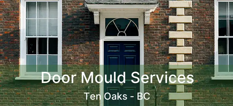  Door Mould Services Ten Oaks - BC