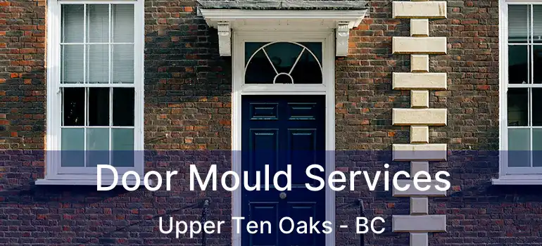  Door Mould Services Upper Ten Oaks - BC