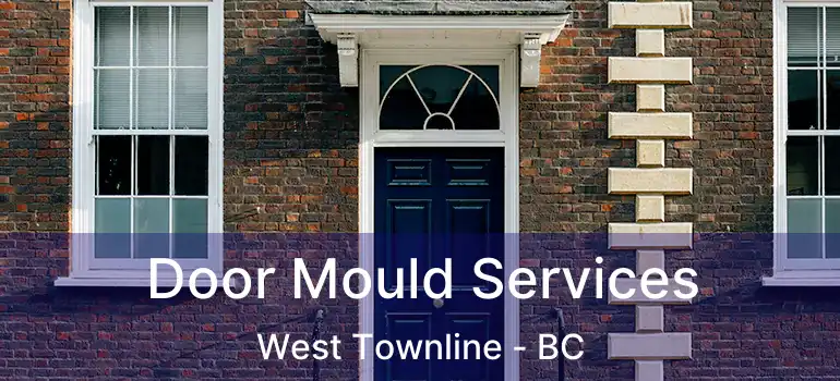  Door Mould Services West Townline - BC