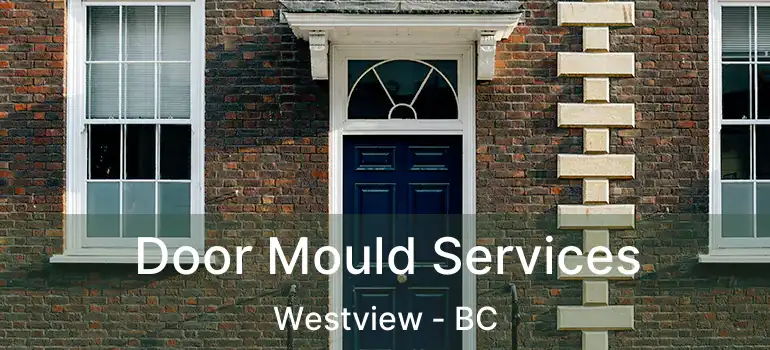  Door Mould Services Westview - BC