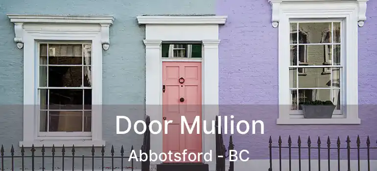  Door Mullion Abbotsford - BC