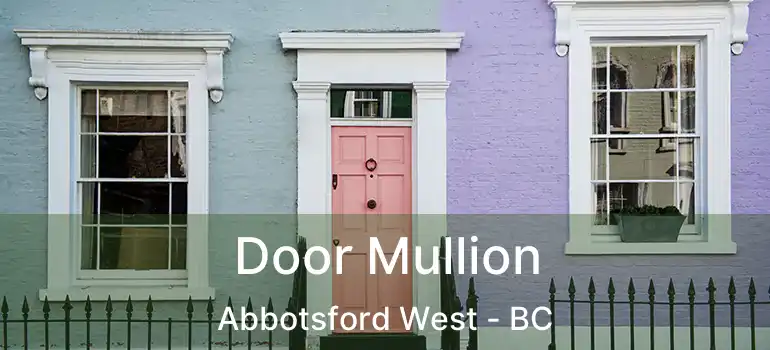  Door Mullion Abbotsford West - BC