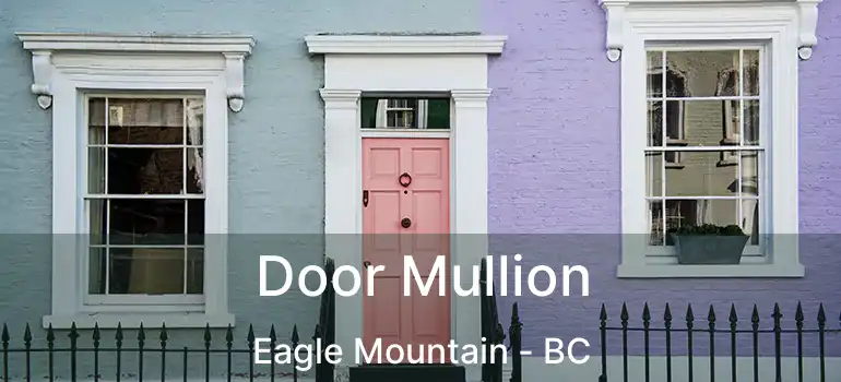  Door Mullion Eagle Mountain - BC