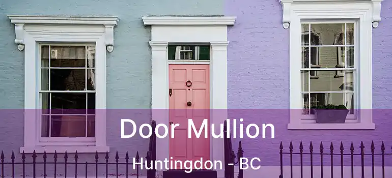  Door Mullion Huntingdon - BC