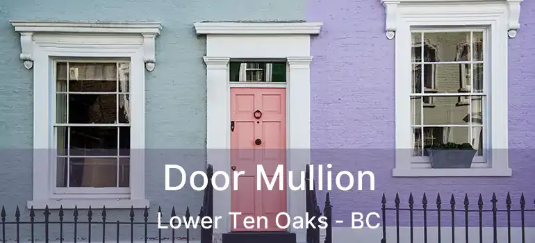  Door Mullion Lower Ten Oaks - BC