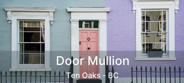  Door Mullion Ten Oaks - BC