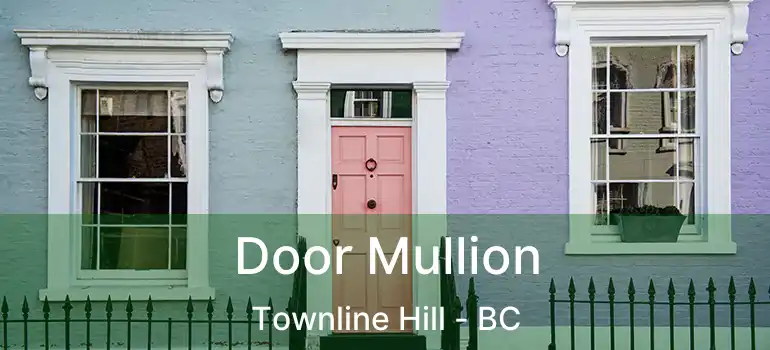  Door Mullion Townline Hill - BC