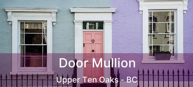  Door Mullion Upper Ten Oaks - BC