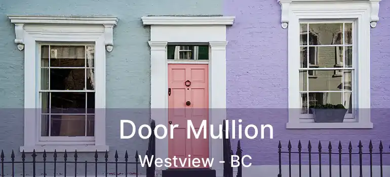  Door Mullion Westview - BC